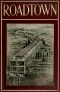 [Gutenberg 58964] • Roadtown